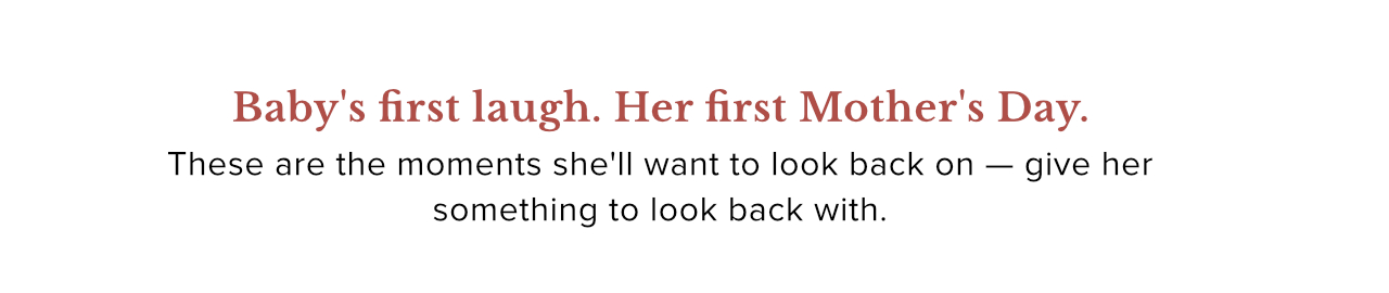 Baby's first laugh. Her first Mother's Day